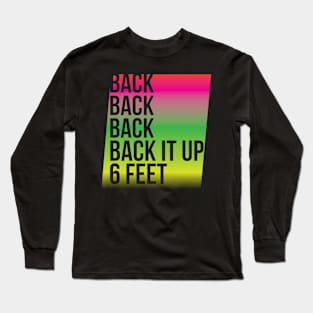 BACK IT UP 6 FEET Long Sleeve T-Shirt